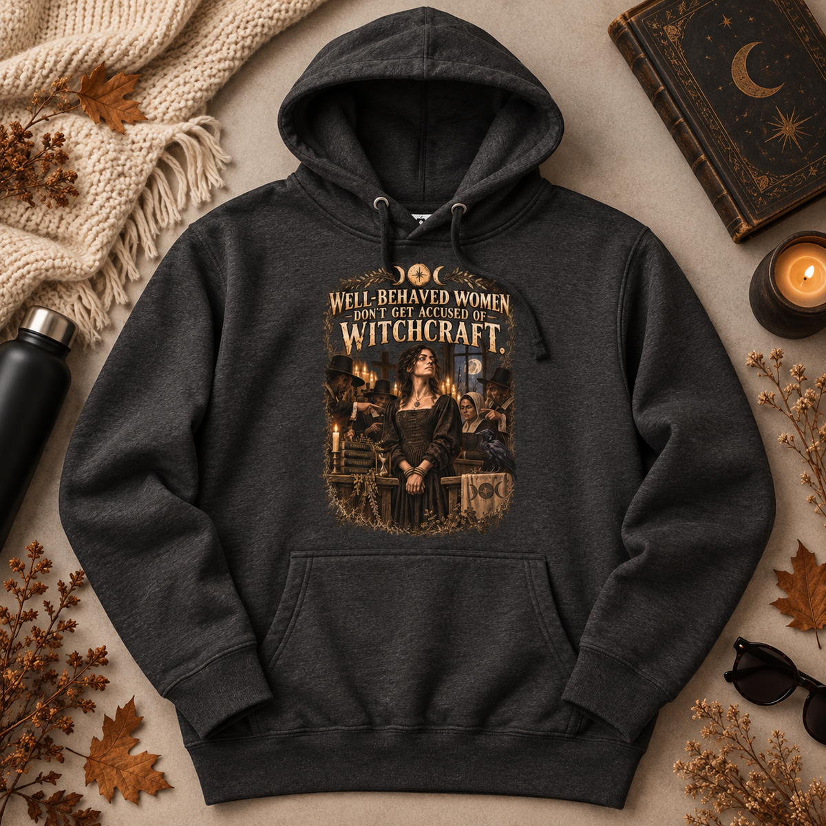 Well Behaved Women Don't Get Accused | Witch & Feminism | Hoodie