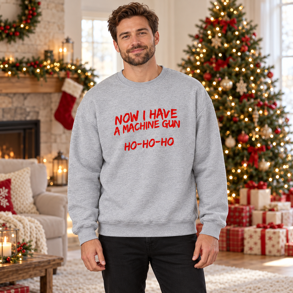 Now I Have A Machine Gun | Festive |  Unisex Sweatshirt