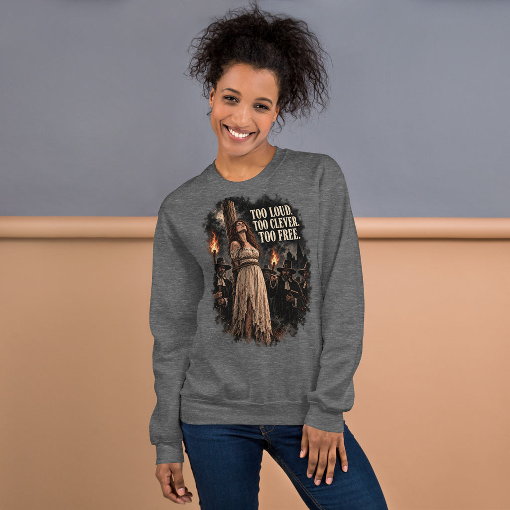 Too Loud - Too Clever - Too Free – Witch & Feminism – Sweatshirt – front view