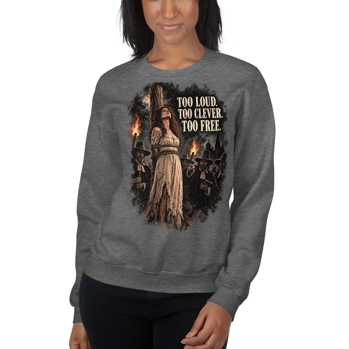Too Loud - Too Clever - Too Free – Witch & Feminism – Sweatshirt – front view