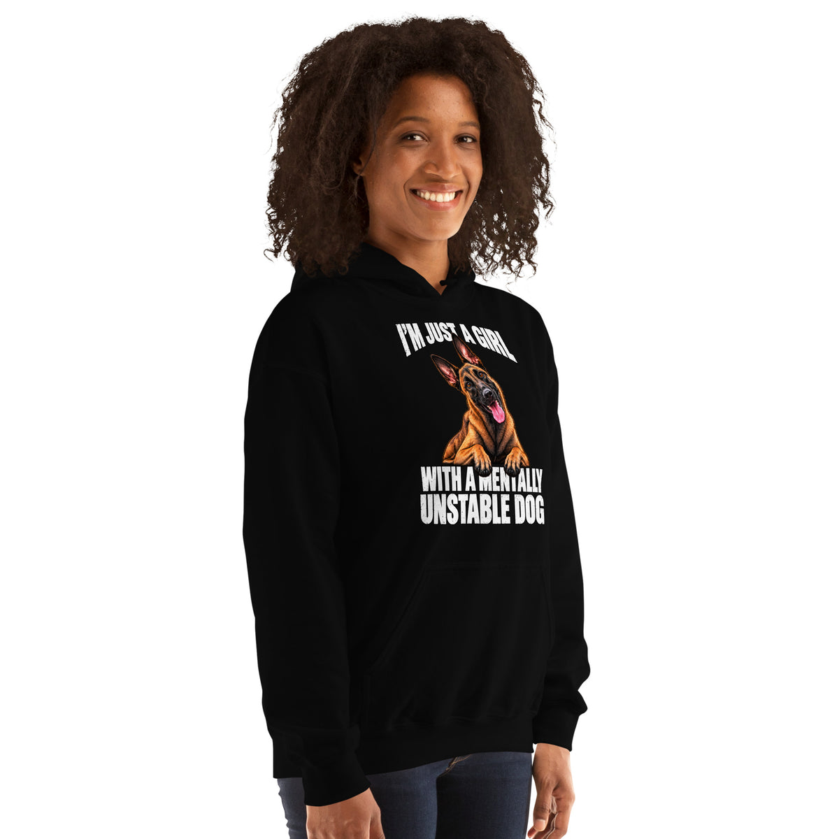 I'm Just a Girl with a Mentally Unstable Dog Malinois hoodie – black right front view